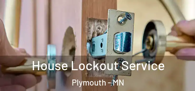  House Lockout Service Plymouth - MN