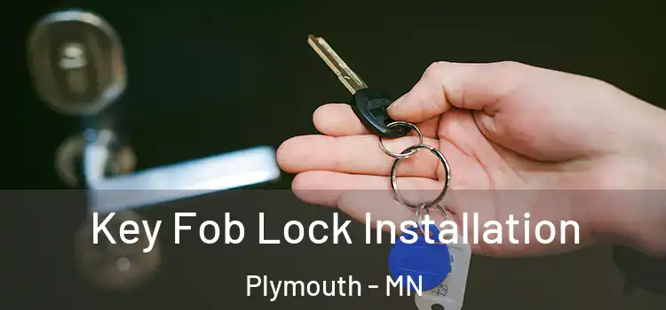  Key Fob Lock Installation Plymouth - MN